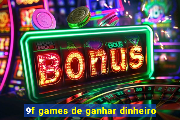 9f games de ganhar dinheiro